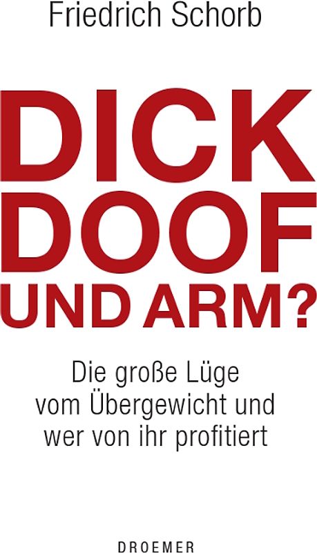 Dick, doof und arm