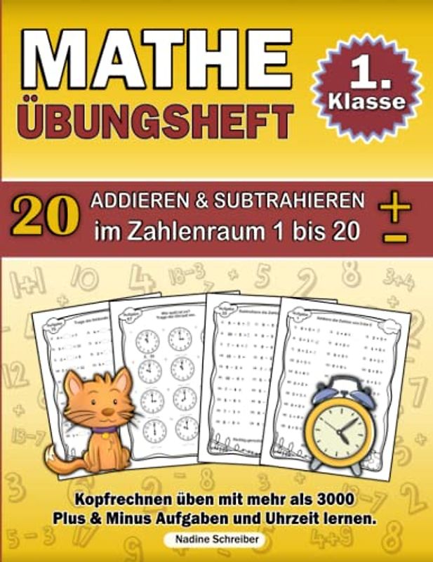 Mathe 1. Klasse Übungsheft: Kopfrechnen üben mit Plus und Minus Aufgaben im Zahlenraum 1 bis 20 | Mit über 3000 Mathematik Übungen sicher Addieren und Subtrahieren festigen |Uhrzeit lernen für Kinder.
