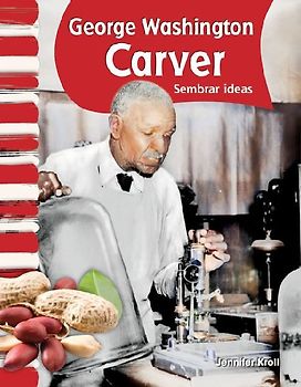 George Washington Carver: Sembrar Ideas