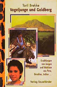 Vogeljunge und Goldberg. Erzählungen von Jungen und Mädchen aus Peru, Brasilien, Indien...