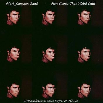 Mark Lanegan Band - Here Comes That Weird Chill