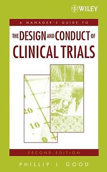 A Manager's Guide to the Design and Conduct of Clinical Trials