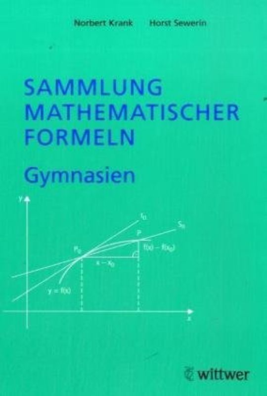 Sammlung mathematischer Formeln. Gymnasien
