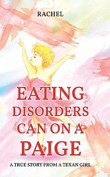Eating Disorders Can on a Paige: A True Story From A Texan Girl