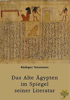 Das Alte Ägypten im Spiegel seiner Literatur