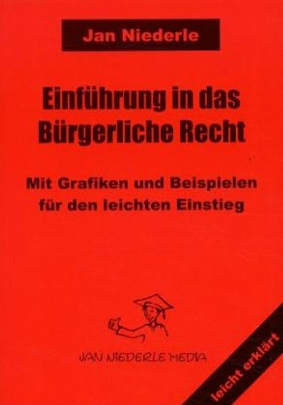 Einführung in das Bürgerliche Recht. Mit Beispielen und Schemata für den leichten Einstieg
