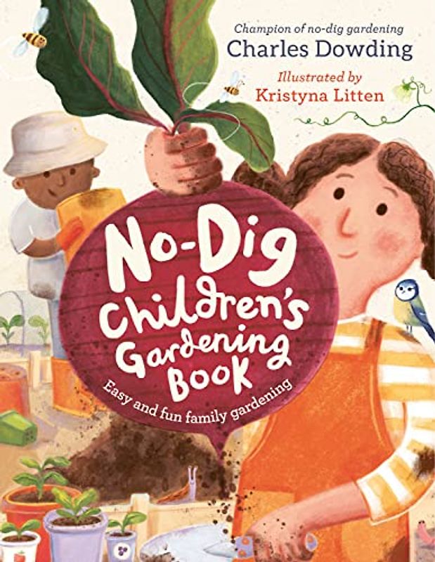The No-dig Children's Gardening Book: Easy and Fun Family Gardening