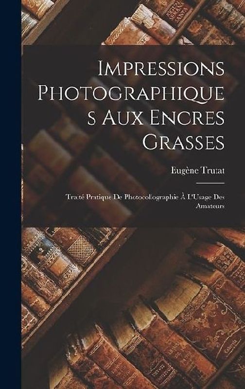 Impressions Photographiques Aux Encres Grasses