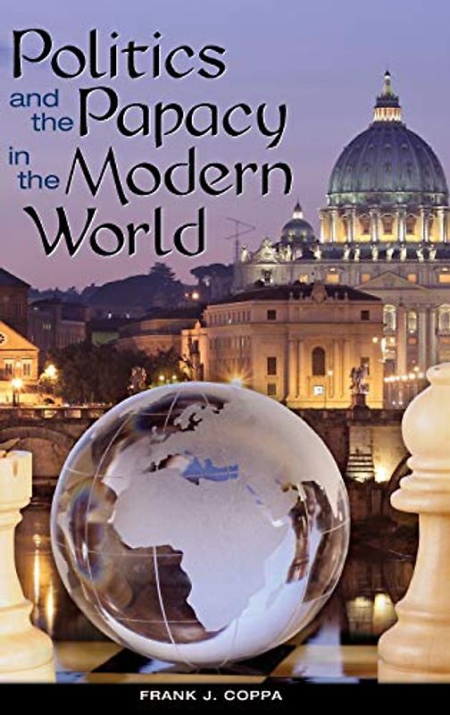 Politics and the Papacy in the Modern World