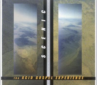 Scenic - The Acid Gospel Experience