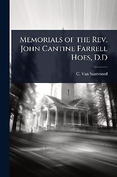 Memorials of the Rev. John Cantine Farrell Hoes, D.D