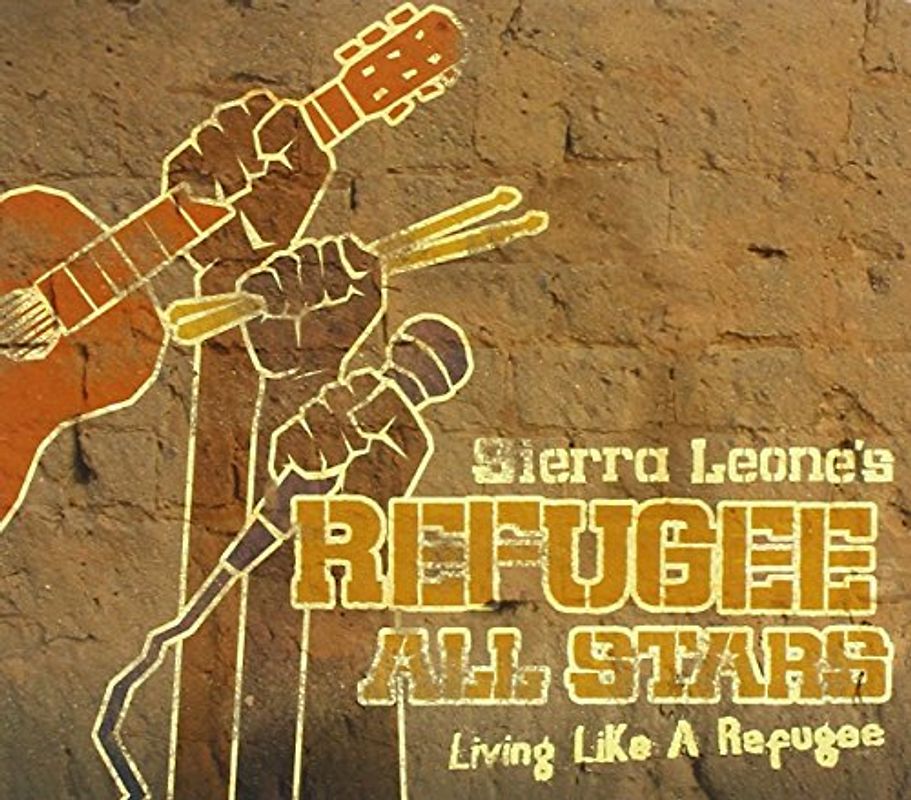 Sierra Leone Refugee All Stars - Living Like a Refugee