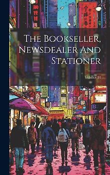 The Bookseller, Newsdealer And Stationer; Volume 44