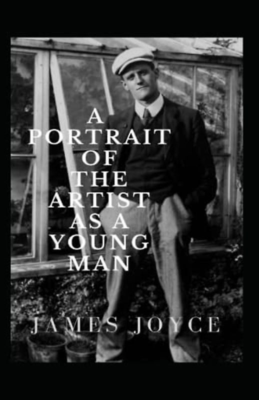 A Portrait of the Artist as a Young Man: James Joyce (Classics, Biographical Fiction, Literature) [Annotated]