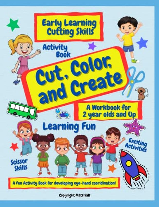 Cut, Color, and Create: A Fun Early Learning Activity Book that teaches the Basics of Cutting, Coloring , and Fine Motor Skills as your child creates beautiful scenes.