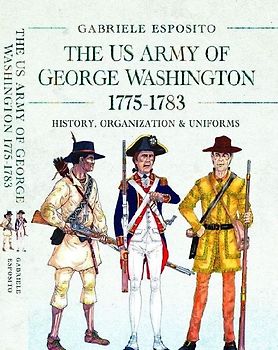 The US Army of George Washington, 1775-1783