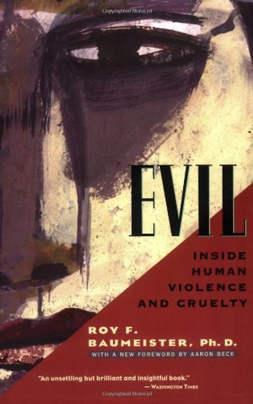 Beck, Aaron T. , M. D. - Evil: Inside Human Violence and Cruelty