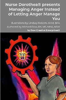 Nurse Dorothea® presents Managing Anger Instead of Letting Anger Manage You