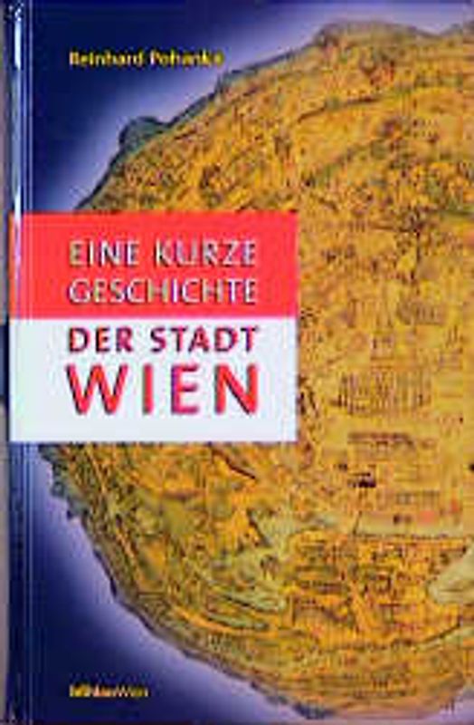 Eine kurze Geschichte der Stadt Wien