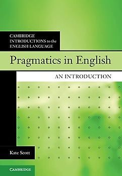 Pragmatics in English: An Introduction (Cambridge Introductions to the English Language)