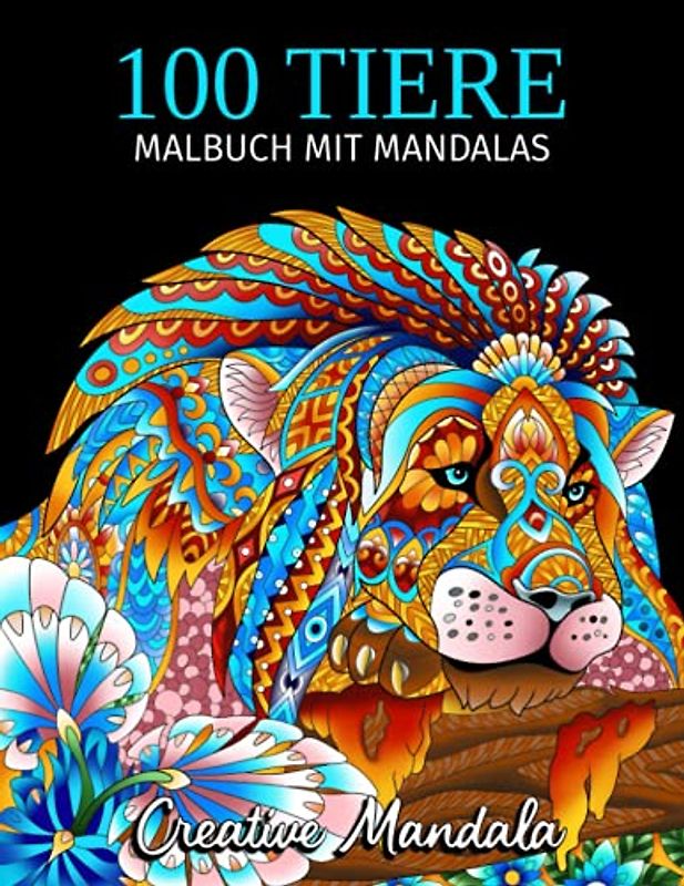 100 Tiere Malbuch mit Mandalas - Band 2: Malbuch für Erwachsene mit Mandala Tiere. Stressabbauende Tiermotive mit Löwen, Pferde, Tiger, Elefanten, ... (Malbücher für Erwachsene mit Tieren, Band 2)