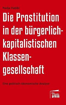 Die Prostitution in der gegenwärtigen bürgerlich-kapitalistischen Klassengesellschaft