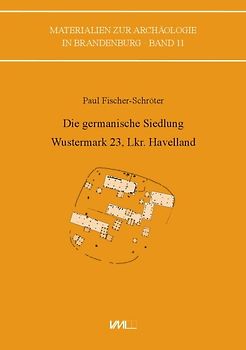 Die germanische Siedlung Wustermark 23, Lkr. Havelland