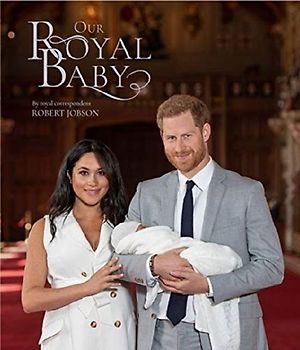 Harry and Meghan Our Royal Baby