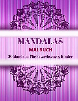 Mandala Malbuch,50 Mandalas Für Erwachsene & Kinder.: Malvorlagen für Meditation, Entspannung und Glück Moderne MANDALAS | Einfache und komplexe ... Ausmalen und entspannen zur Stressbewältigung
