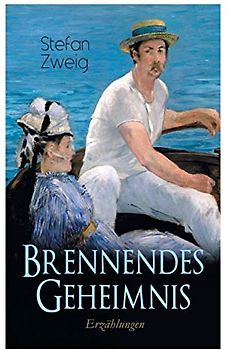 Brennendes Geheimnis. Erzählungen: Eine feinsinnige psychologische Schilderung des Erlebens eines Zwölfjährigen, Edgar, der mit der Welt der Erwachsenen, Liebe und Sex, konfrontiert wird
