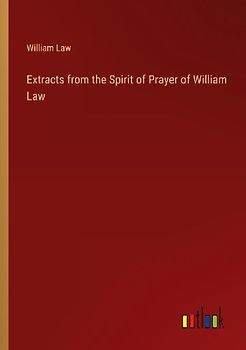Extracts from the Spirit of Prayer of William Law