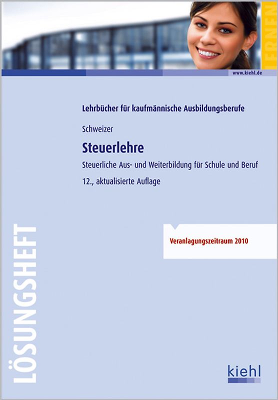 Steuerlehre - Lösungsheft. Steuerliche Aus- und Weiterbildung für Schule und Praxis