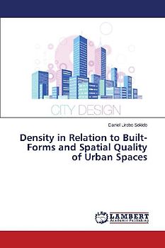 Density in Relation to Built-Forms and Spatial Quality of Urban Spaces