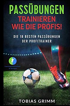 Passübungen: - Trainieren wie die Profis -