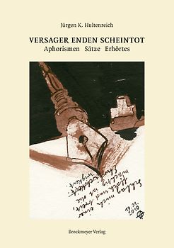 Versager Enden Scheintot. Aphorismen, Sätze, Erhörtes