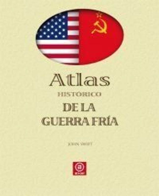 Atlas histórico de la guerra fría