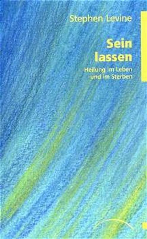 Sein lassen. Heilung im Leben und im Sterben