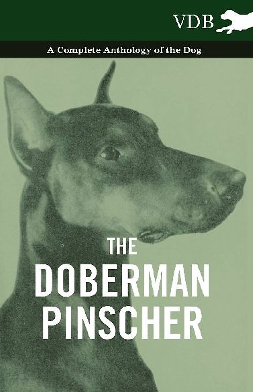 The Doberman Pinscher - A Complete Anthology of the Dog -