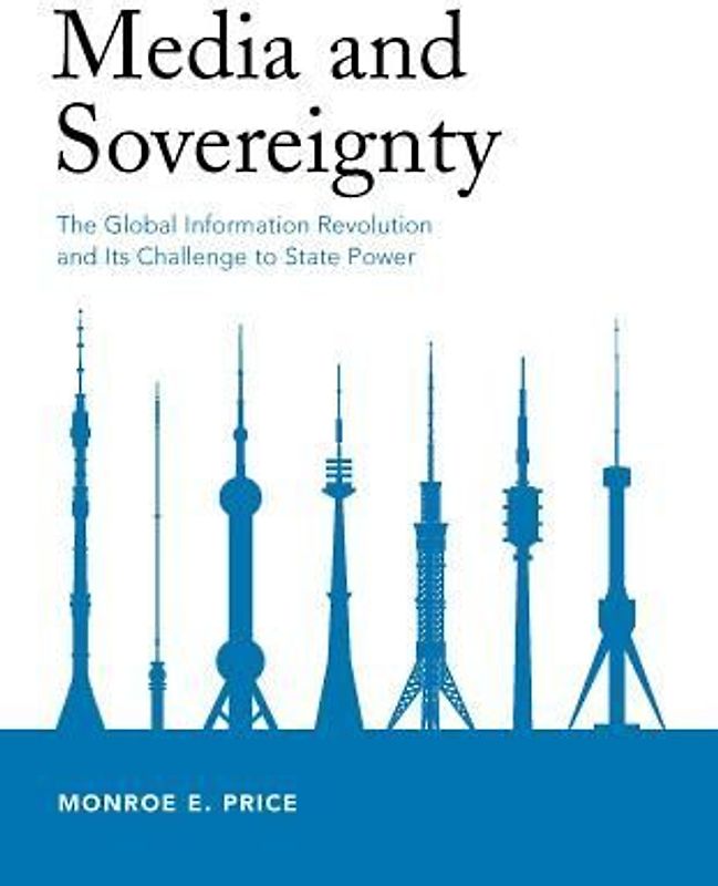 Media and Sovereignty: The Global Information Revolution and Its Challenge to State Power