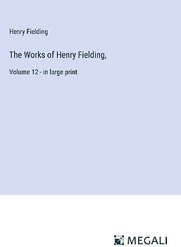 The Works of Henry Fielding,