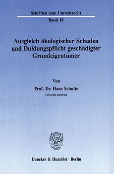 Ausgleich ökologischer Schäden und Duldungspflicht geschädigter Grundeigentümer.
