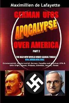 German UFOs Apocalypse Over America. UFOs World War Three. Part 2