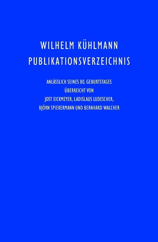 Wilhelm Kühlmann Publikationsverzeichnis