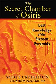 The Secret Chamber of Osiris: Lost Knowledge of the Sixteen Pyramids