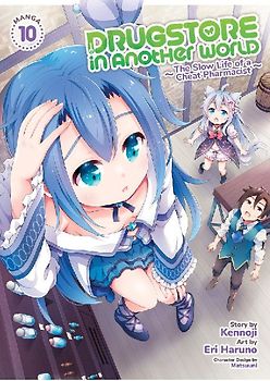 Drugstore in Another World: The Slow Life of a Cheat Pharmacist (Manga) Vol. 10