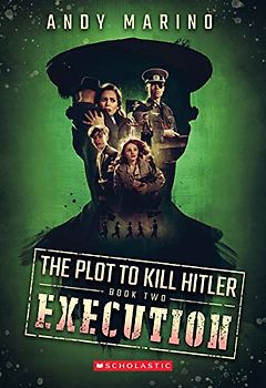 Execution (the Plot to Kill Hitler #2)