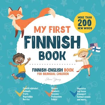 My First Finnish Book. Finnish-English Book for Bilingual Children: Finnish-English children's book with illustrations for kids. A great educational ... Finnish bilingual book featuring first words