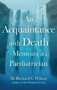 An Acquaintance with Death - Memoirs of a Paediatrician