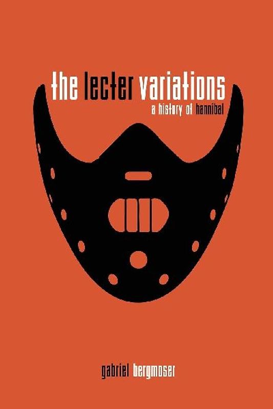 The Lecter Variations - A History of Hannibal