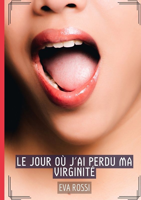 Le jour où j'ai perdu ma virginité